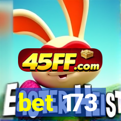 bet 173